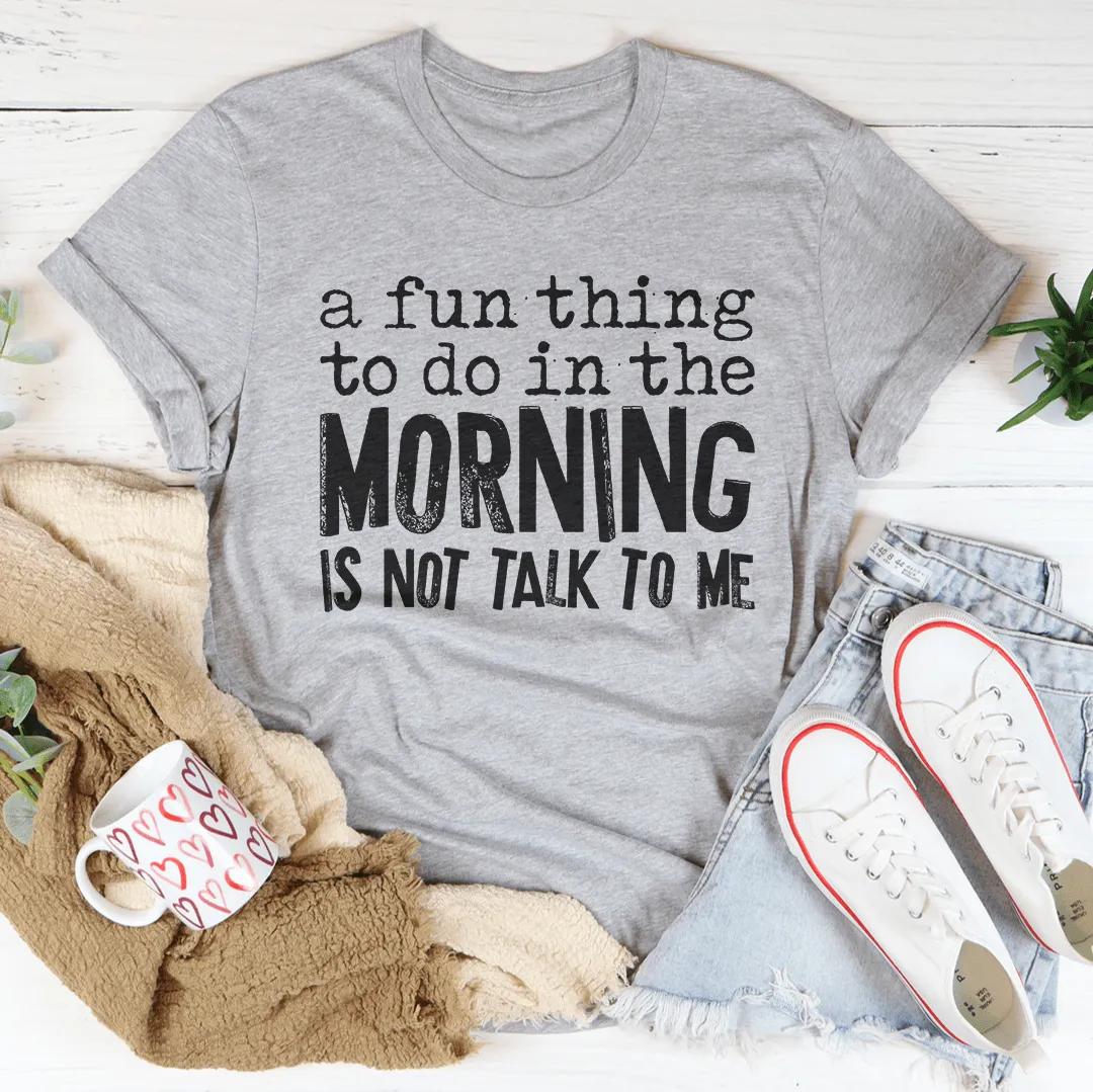 A Fun Thing To Do In The Morning Tee From Peachy Sunday