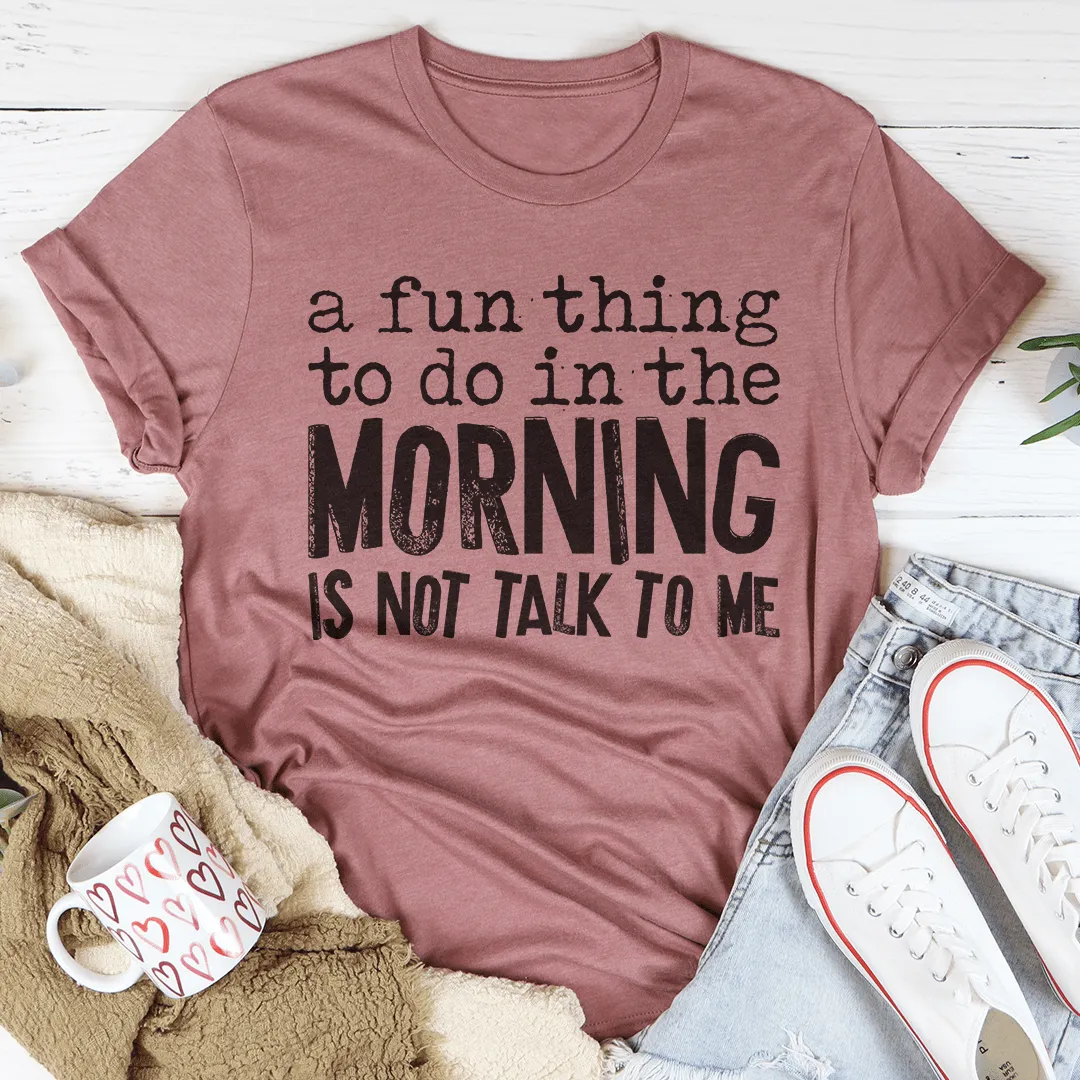 A Fun Thing To Do In The Morning Tee From Peachy Sunday